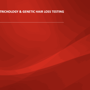 Fundamentals of Trichology & Genetic Hair Loss Testing